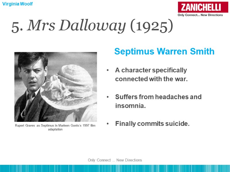 5. Mrs Dalloway (1925) Septimus Warren Smith A character specifically connected with the war.
